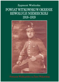 Powiat witkowski w okresie Rewolucji Niemieckiej 1918/1919 